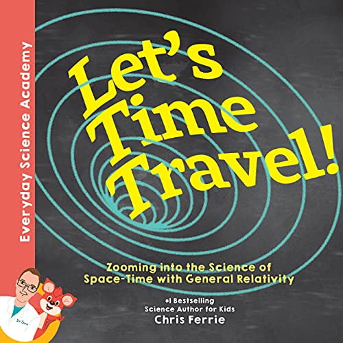 Pre-Owned Let's Time Travel!: Zooming Into the Science of Space-Time with General Relativity (Hardcover) 149268063X 9781492680635