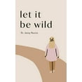 thumbnail image 1 of Let it Be Wild: Stepping into the Unknown and Finding a Home, (Hardcover), 1 of 1