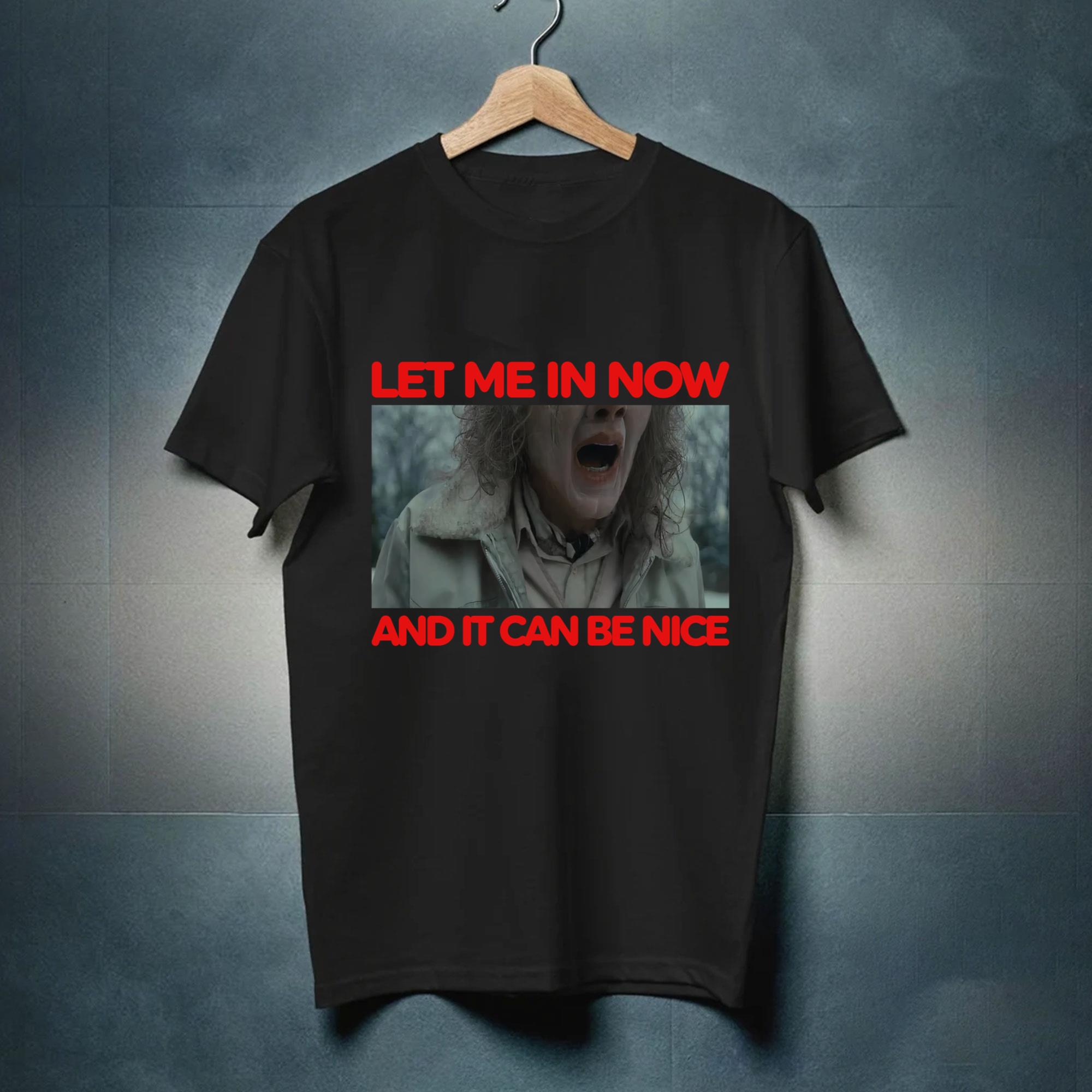 Let me in now and it can be nice longleg Tshirt, Let me in now longlegs