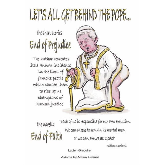 Let's All Get Behind the Pope...: End of Faith = End of Prejudice, (Hardcover)