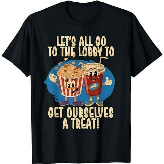 Let's All Go To The Lobby | Funny Movie Drive In Cinemas T-Shirt