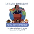 thumbnail image 1 of Let's All be Ambassadors for a Better World, (Paperback), 1 of 1