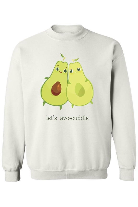 Let's Avo Cuddle Sweatshirt Women -Image by Shutterstock, Female Large