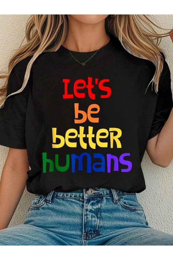 Let's Be Better Humans Shirt Rainbow Edition T-Shirt Tee Shirts Women