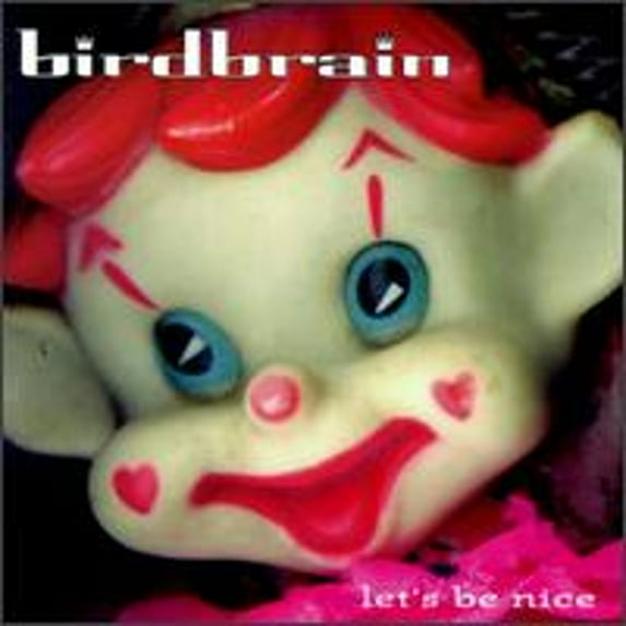Let's Be Nice (CD) by Birdbrain