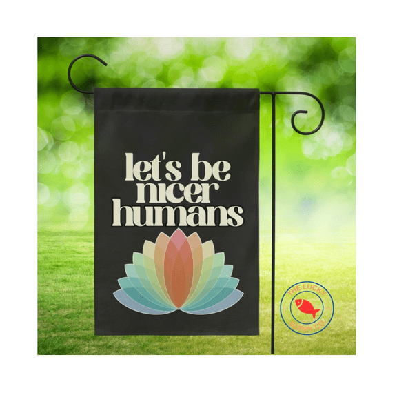Let's Be Nicer Humans Lotus Flower Flag 12x18 POLE NOT INCLUDED Garden Flag