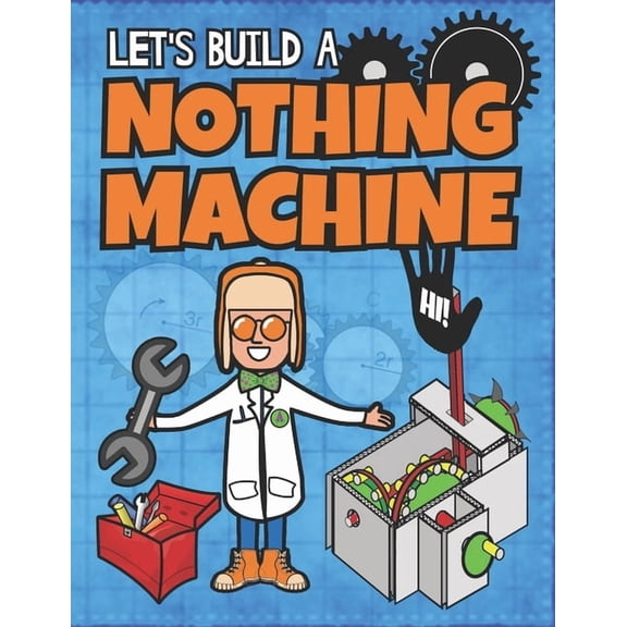 Let's Build A Nothing Machine: A Paper Model Kit For Kids, (Paperback)