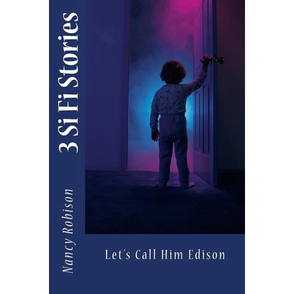 Let's Call Him Edison: 3 Sci Fi Stories, (Paperback)