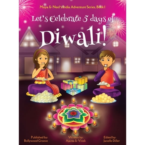 Pre-Owned Let's Celebrate 5 Days of Diwali! (Maya & Neel's India Adventure Series, Book 1) (Hardcover) 194579206X 9781945792069