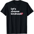 thumbnail image 1 of Let’s Choose Kindness | Let’s Be Kind Humanity Quote Apparel T-Shirt, 1 of 4