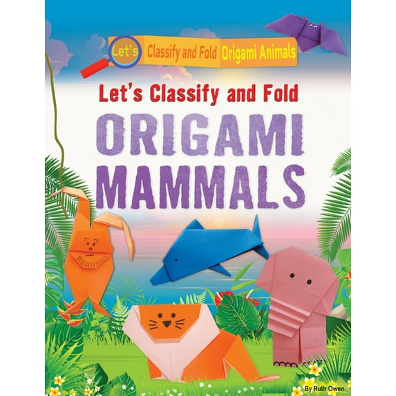 Let's Classify and Fold Origami Animals: Let's Classify and Fold Origami Mammals (Hardcover)