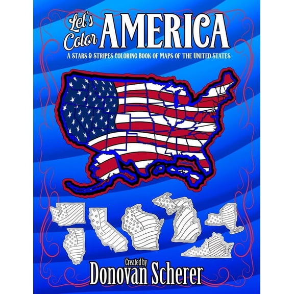 Let's Color America Let's Color America: A Stars & Stripes Coloring Book of Maps of the United States, Book 1, (Paperback)