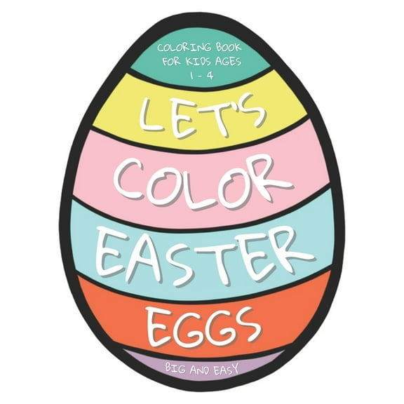 Let's Color Easter Eggs Coloring Book for Kids ages 1 - 4: 25 Big and Easy Easter Eggs to Color and (Paperback) by Kb 10