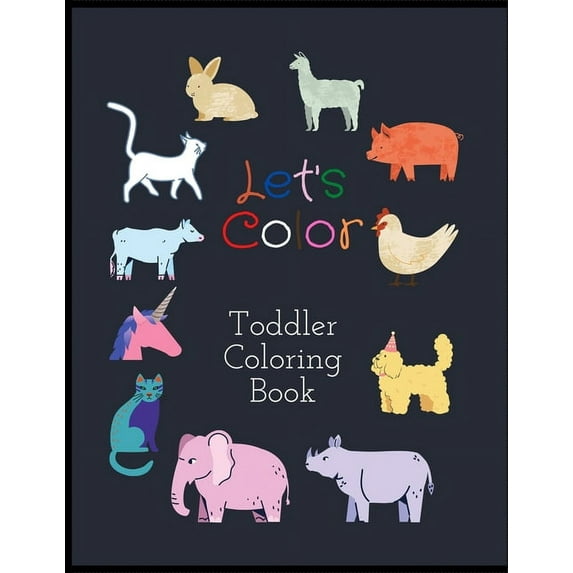 Let's Color Toddler Coloring Book: Cute Coloring Book For Toddlers Kids baby Fun With Farm Animals, (Paperback)