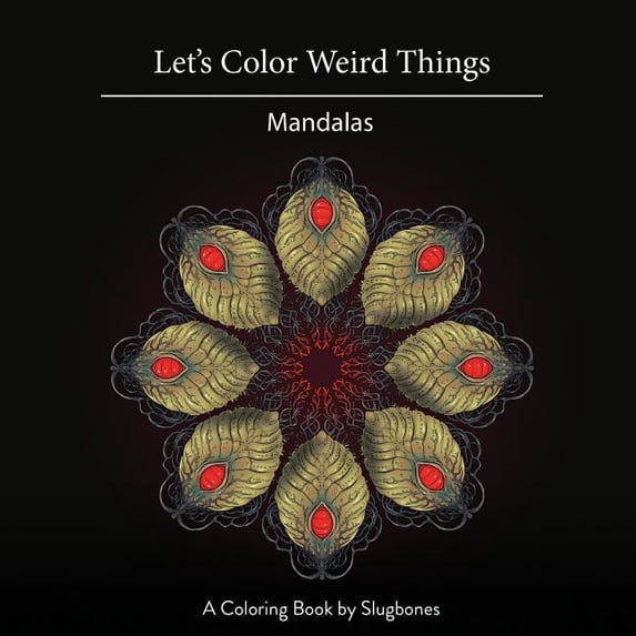Let's Color Weird Things Let's Color Weird Things: Mandalas, Book 1, (Paperback)