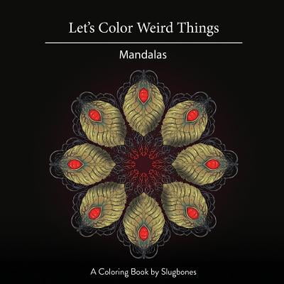 Let's Color Weird Things: Mandalas