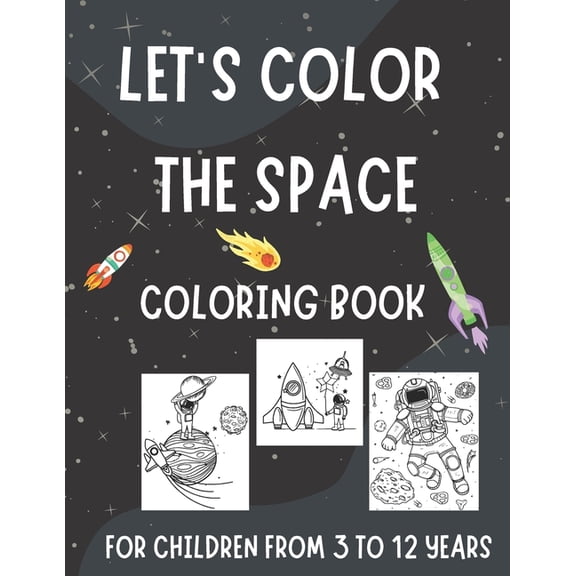 Let's Color the Space: Coloring Book for Kids Aged 3-12 (Millenium Art Edition) - CA, (Paperback)
