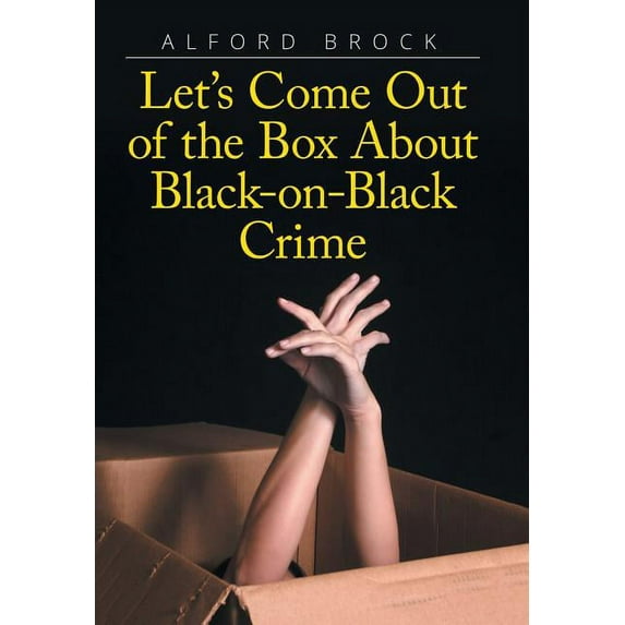 Let's Come Out of the Box About Black-on-Black Crime, (Hardcover)