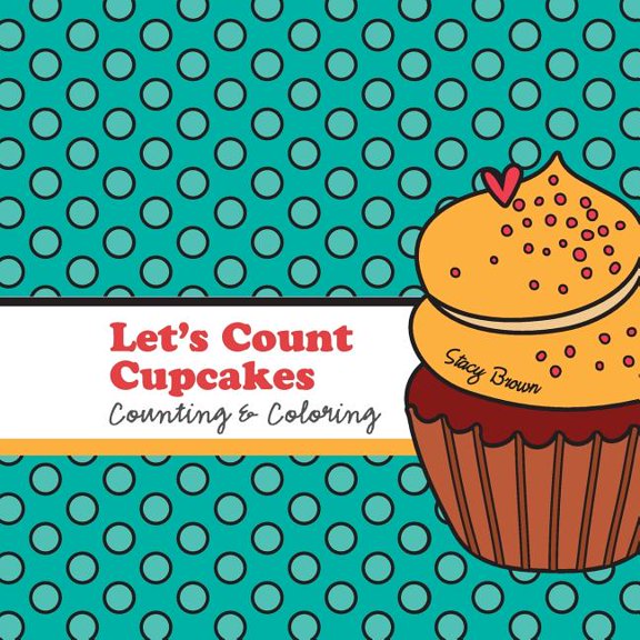 Let's Count Cupcakes! : A Counting, Coloring and Drawing Book for Kids (Paperback)