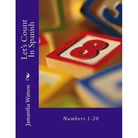Let's Count In Spanish : Numbers 1-20 (Paperback)