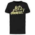 thumbnail image 1 of Let's Dance Phrase T-Shirt Men -Image by Shutterstock, Male Medium, 1 of 2