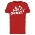 thumbnail image 1 of Let's Dance Typography T-Shirt Men -Image by Shutterstock, Male Small, 1 of 2