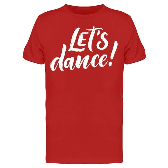 Let's Dance Typography T-Shirt Men -Image by Shutterstock, Male XX-Large