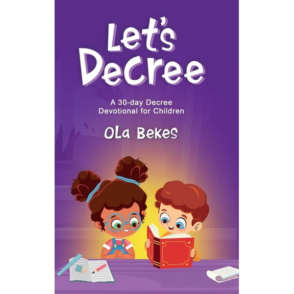 Let's Decree: A 30-day Decree Devotional for Children, (Hardcover)