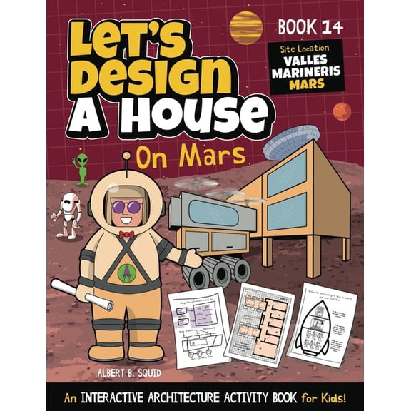 Let's Design A House On Mars: An Interactive Architecture Activity Book For Kids, (Paperback)