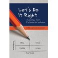 thumbnail image 1 of Let's Do It Right: A Journey from Exclusion to Inclusion, (Paperback), 1 of 1