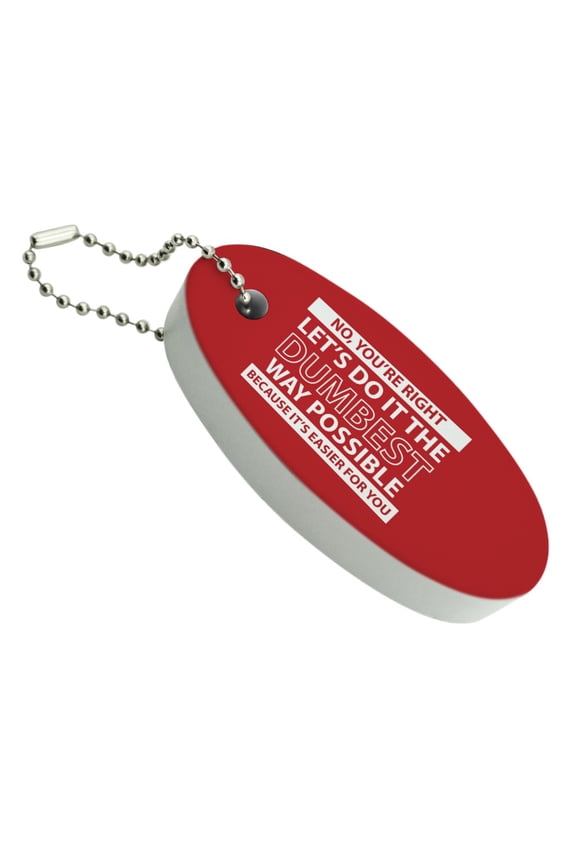 Let's Do It The Dumbest Way Possible Funny Floating Keychain Oval Foam Fishing Boat Buoy Key Float