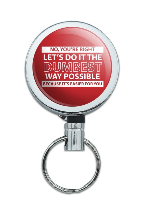 Let's Do It The Dumbest Way Possible Funny Heavy Duty Metal Retractable Reel ID Badge Key Card Tag Holder with Belt Clip