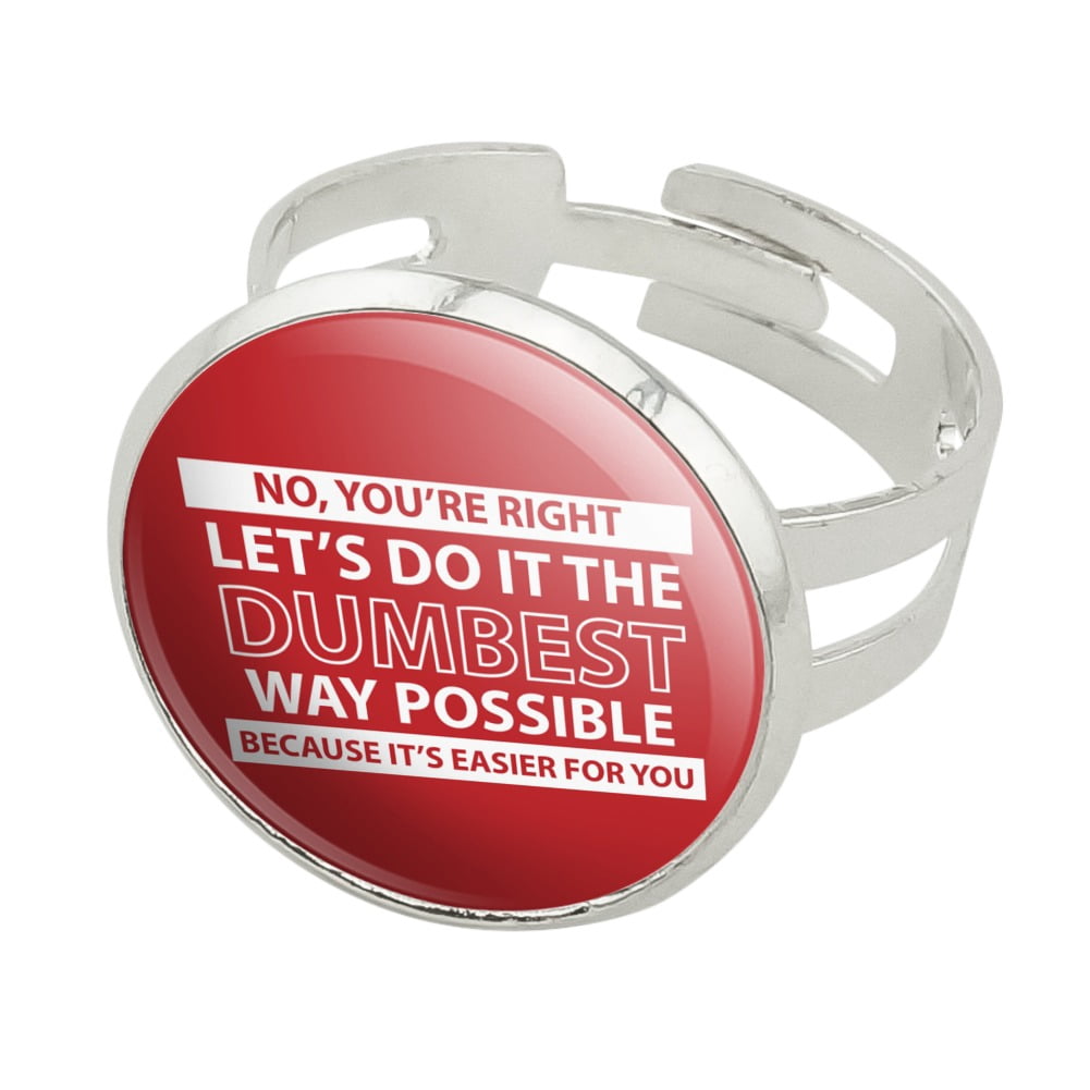 Let's Do It The Dumbest Way Possible Funny Silver Plated Adjustable ...
