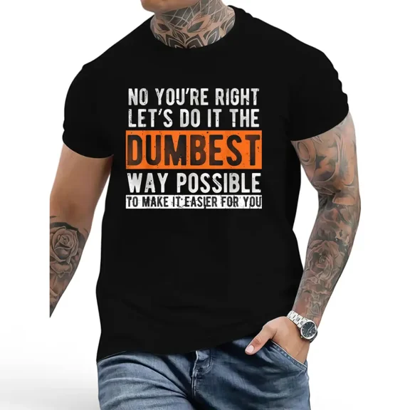 Let’s Do It The Dumbest Way Sarcastic Quote Crew Neck T-Shirt, Funny Work Pun Casual Tee for Office Staff