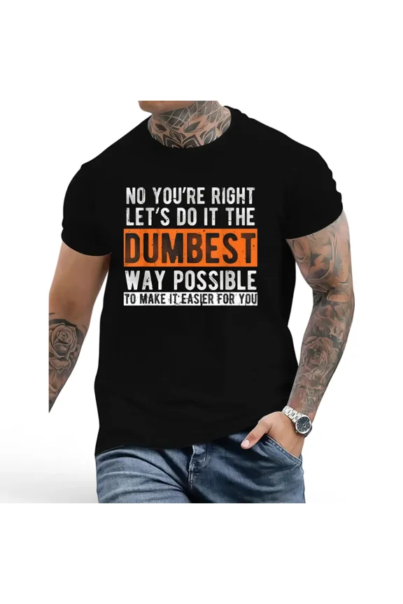 Let’s Do It The Dumbest Way Sarcastic Quote Crew Neck T-Shirt, Funny Work Pun Casual Tee for Office Staff
