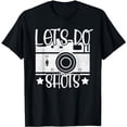 thumbnail image 1 of Let's Do Shots Aperture Lens Photos Photography T-Shirt, 1 of 5