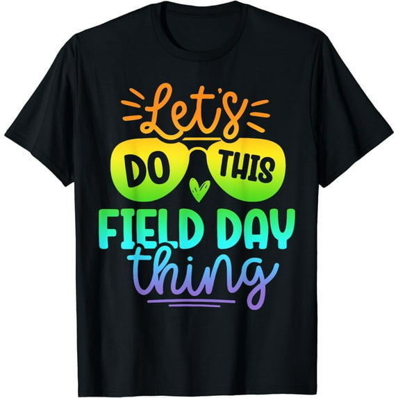 Let's Do This Field Day Thing Funny Teacher Kids Field Day T-Shirt