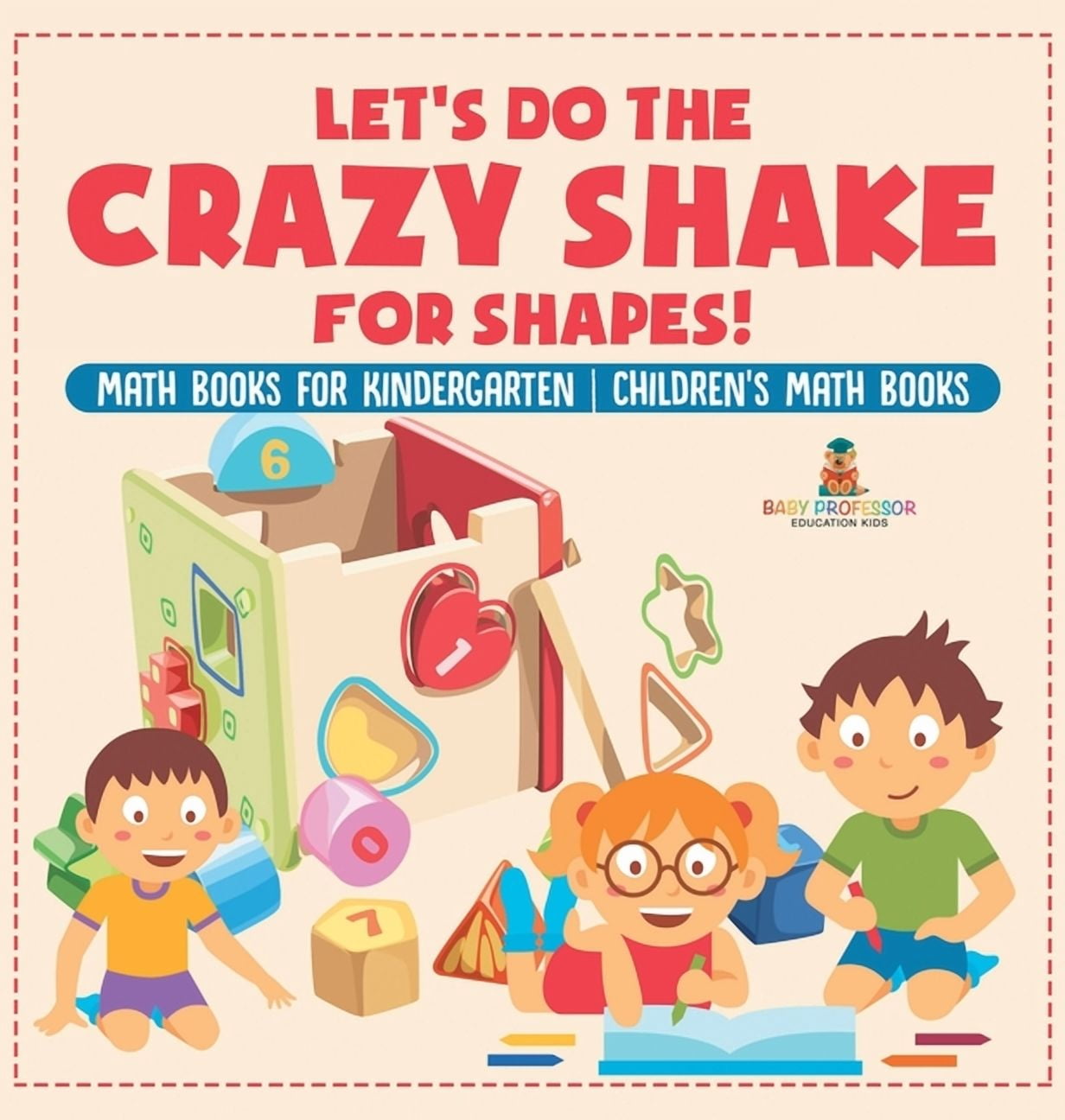 Let's Do the Crazy Shake for Shapes! Math Books for Kindergarten Children's Math Books, (Hardcover)