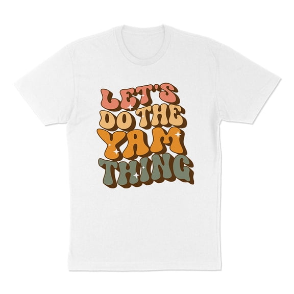 Let's Do the Yam Thing Shirt Unisex Medium White