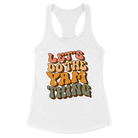Let's Do the Yam Thing Tank Top Fitted Racerback Women's X-Small White
