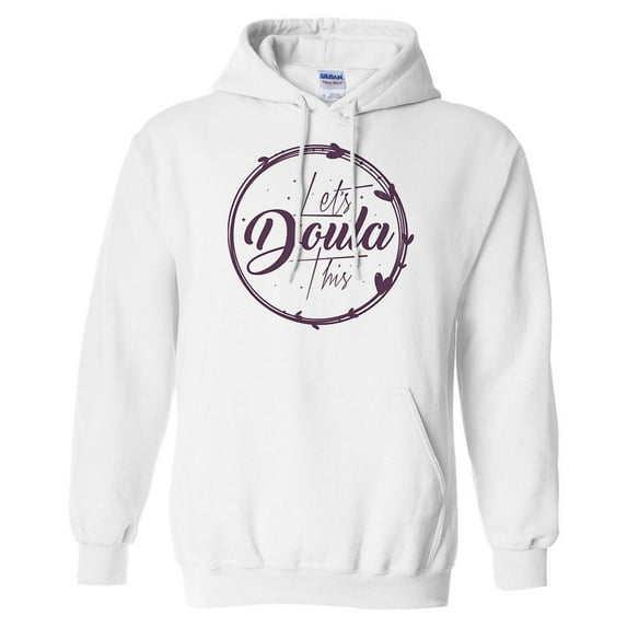 Let's Doula This Hoodie Sweatshirt Unisex Large White