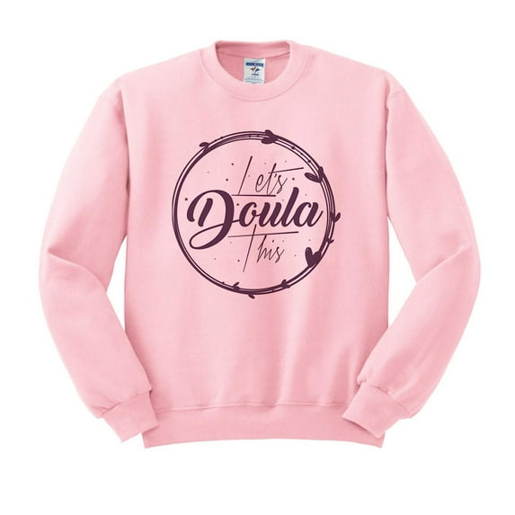 Let's Doula This Sweatshirt Unisex Medium Pink
