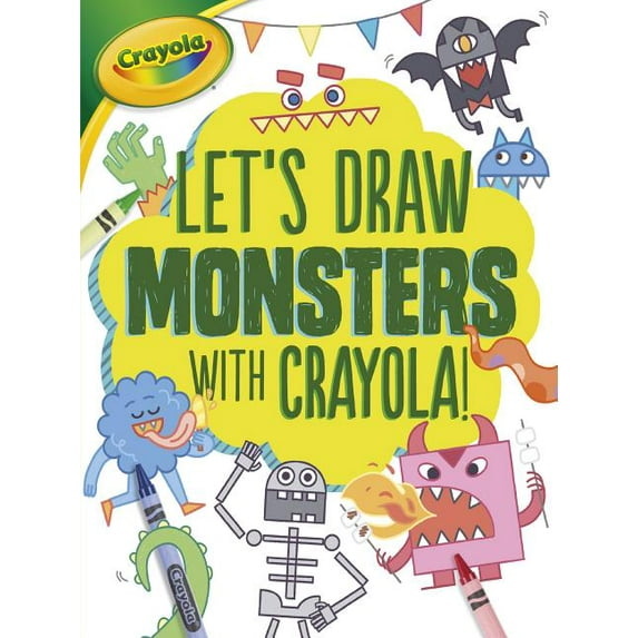 Let's Draw with Crayola (R) !: Let's Draw Monsters with Crayola (R) ! (Paperback)
