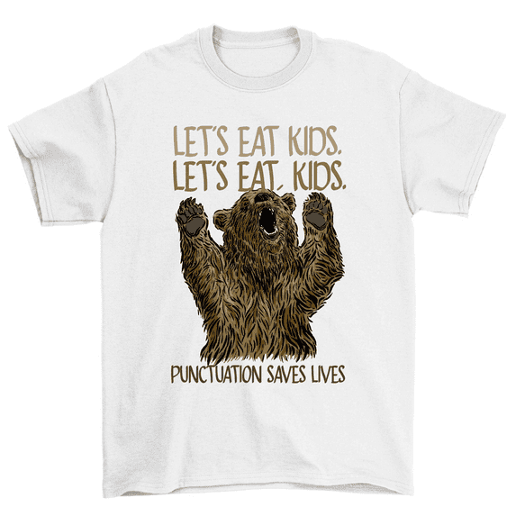 Let's Eat Kid Punctuation Saves Lives Funny Bear Teacher T-Shirt Men Women