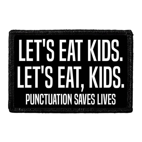 Let's Eat Kids. Let's Eat, Kids. - Punctuation Saves Lives - Removable Patch