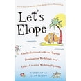 thumbnail image 1 of Pre-Owned Let's Elope: The Definitive Guide to Eloping, Destination Weddings, and Other Creative Wedding Options Paperback, 1 of 1