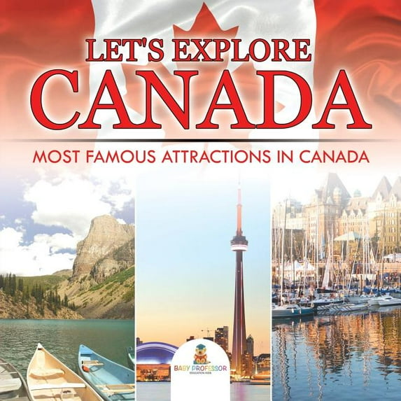 Let's Explore Canada (Most Famous Attractions in Canada), (Paperback)