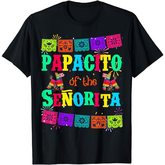 Let's Fiesta Papacito of the Senorita Mexican Birthday T-Shirt