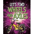thumbnail image 1 of Let's Find Simple Machines: Let's Find Wheels and Axles (Hardcover), 1 of 1