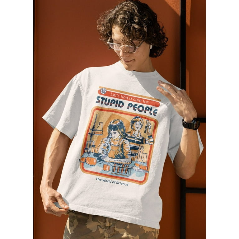 Let s Find a Cure For Stupid People Tshirt funny science shirt graphic tees funny science sweatshirt funny hoodie vintage shirt funny gifts Walmart